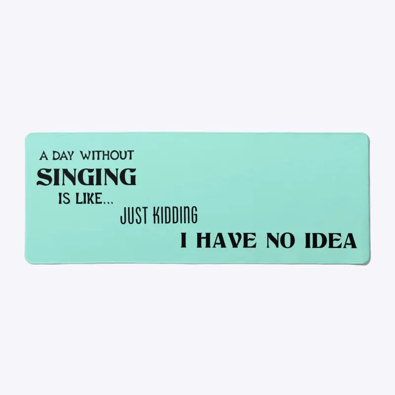 A DAY WITHOUT SINGING