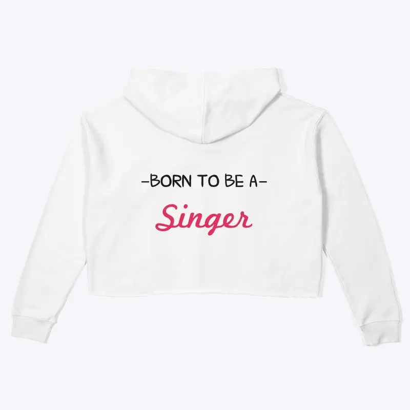 Born To Be A Singer Crop Hoodie